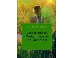Verbessere die Welt, indem du bei dir selbst anfängst.