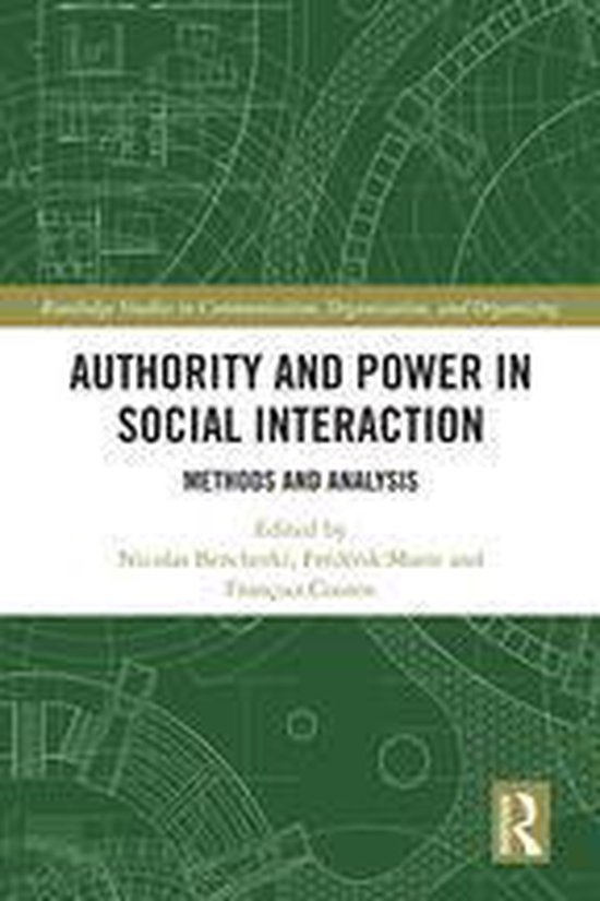 Routledge Studies in Communication, Organization, and Organizing - Authority and Power in Social Interaction