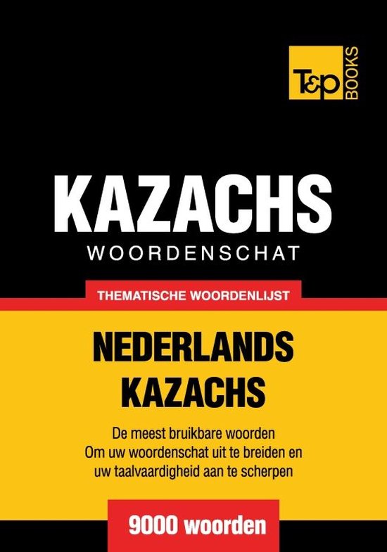 Thematische woordenschat Nederlands-Kazachs - 9000 woorden - cover