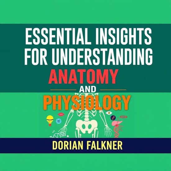 Essential Insights for Understanding Anatomy and Physiology, Dorian