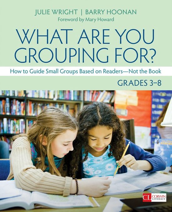 Corwin Literacy - What Are You Grouping For?, Grades 3-8 - cover