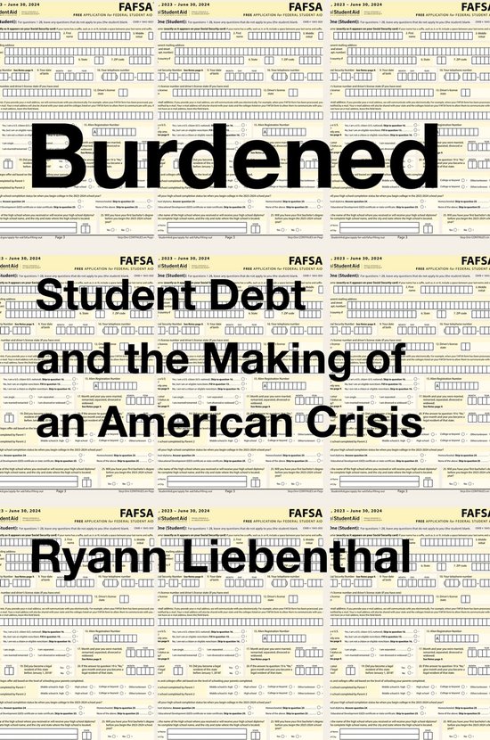 Burdened: Student Debt And The Making Of An American Crisis - cover