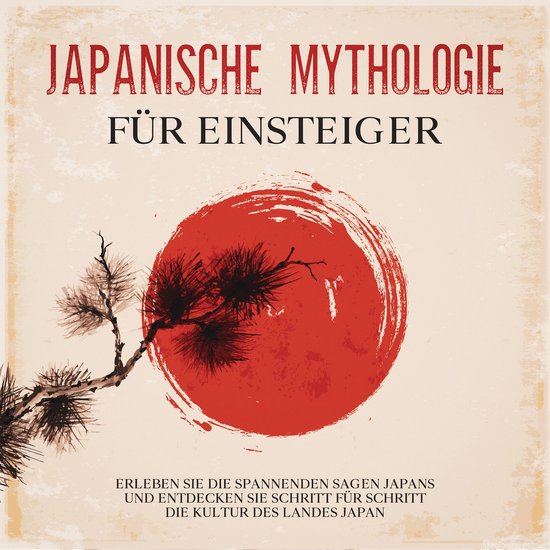 Japanische Mythologie für Einsteiger: Erleben Sie die spann ... - cover