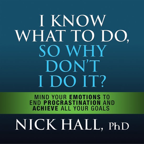 I Know What to Do So Why Don't I Do It? - Second Edition - cover