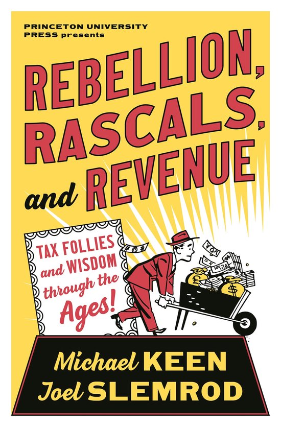 Boekomslag met de titel 'Rebellion, Rascals, and Revenue' in grote rode letters op een gele achtergrond. Een man in een rood pak duwt een kruiwagen vol geld.