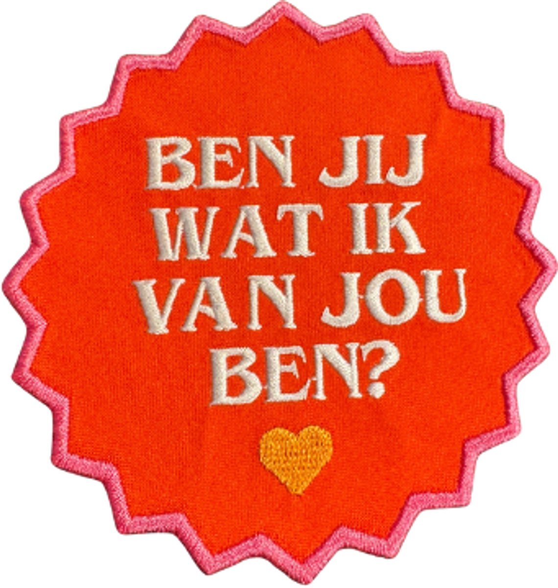 Strijkembleem ben jij wat ik van jou ben? 8 cm
