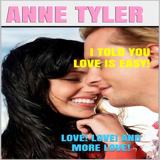 I Told You Love Is Easy!: Love! Love! and More Love! - cover