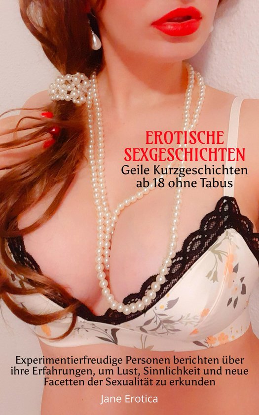 EROTISCHE SEXGESCHICHTEN Geile Kurzgeschichten ab 18 ohne Tabus