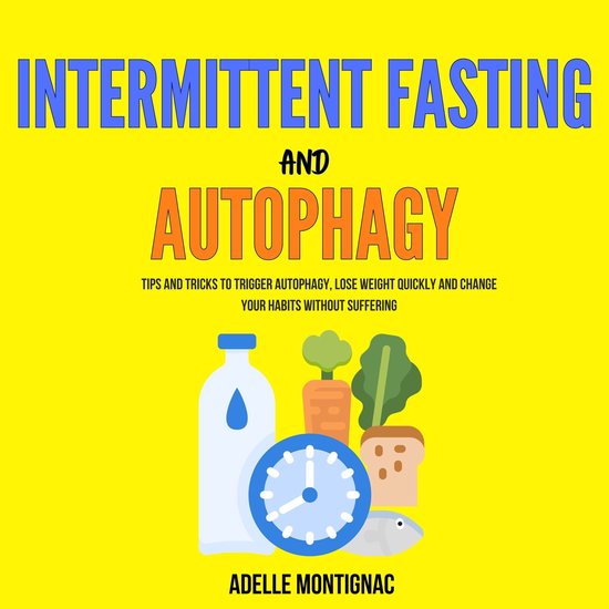 Intermittent Fasting and Autophagy: Tips and Tricks to Trigg ... - cover