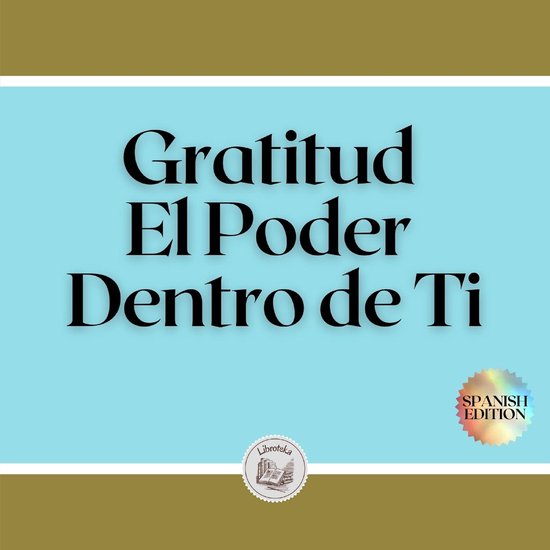 Gratitud: El Poder Dentro de Ti - cover