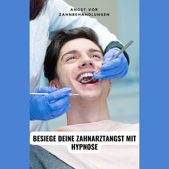 Angst vor Zahnbehandlungen: Besiege deine Zahnarztangst mit  ... - cover