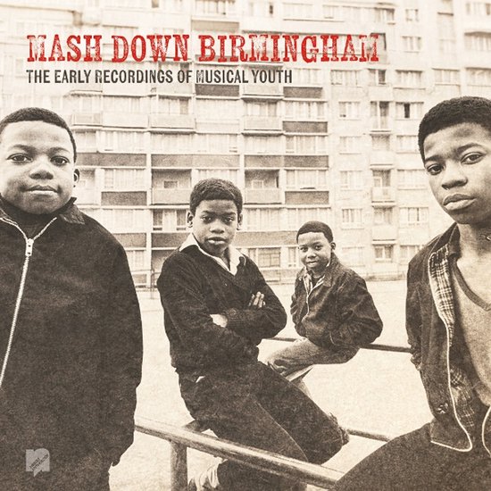 Mash Down Birmingham: The Early Recordings of Musical Youth