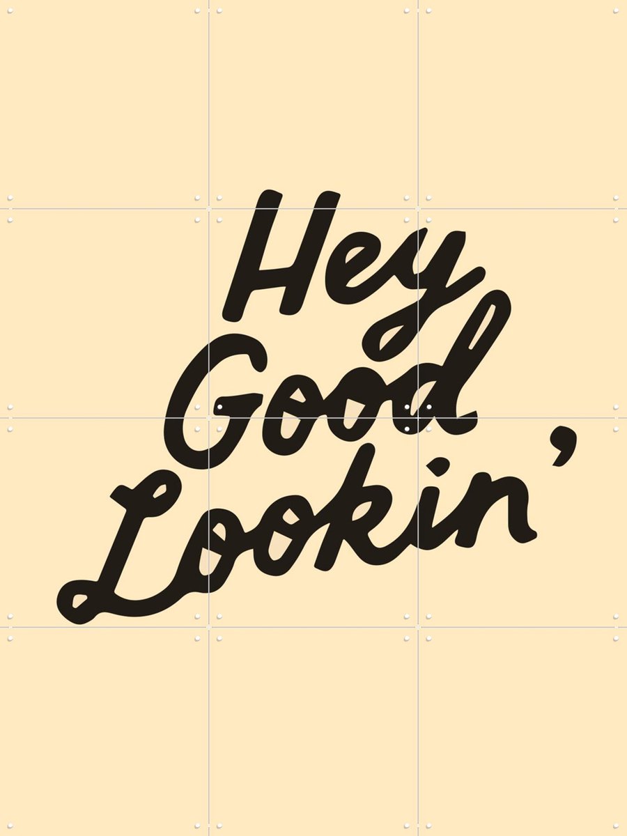 IXXI Hey Good Lookin', IXXI - 60 x 80 cm - Gratis ophangtool - Grote wanddecoratie en posters - Kleurrijk, Grafisch Ontwerp, Typografie en quotes
