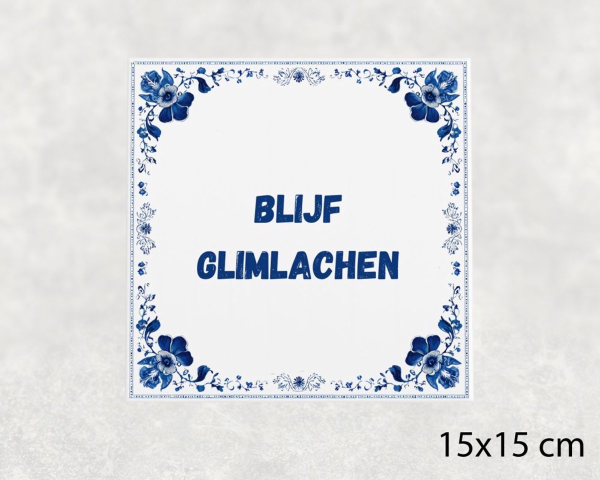 Spreuk tegel 15x15 cm Blijf glimlachen
