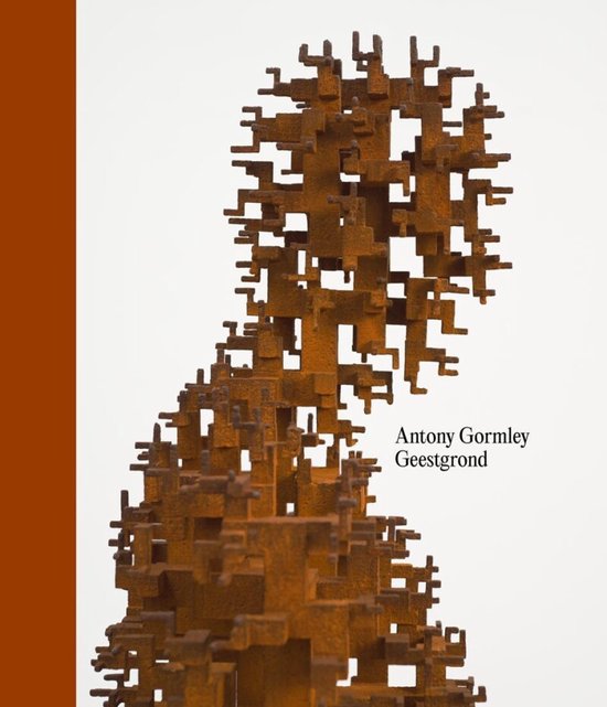Boek met op de voorkant een roestbruin, abstract sculptuur dat doet denken aan een menselijk figuur, met de tekst 'Antony Gormley Geestgrond'.