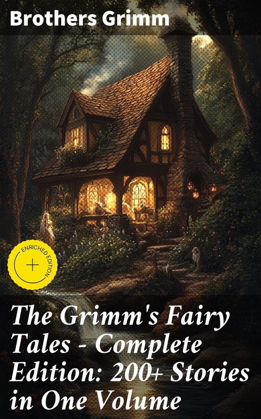 The Grimm's Fairy Tales - Complete Edition: 200+ Stories in  ... - cover