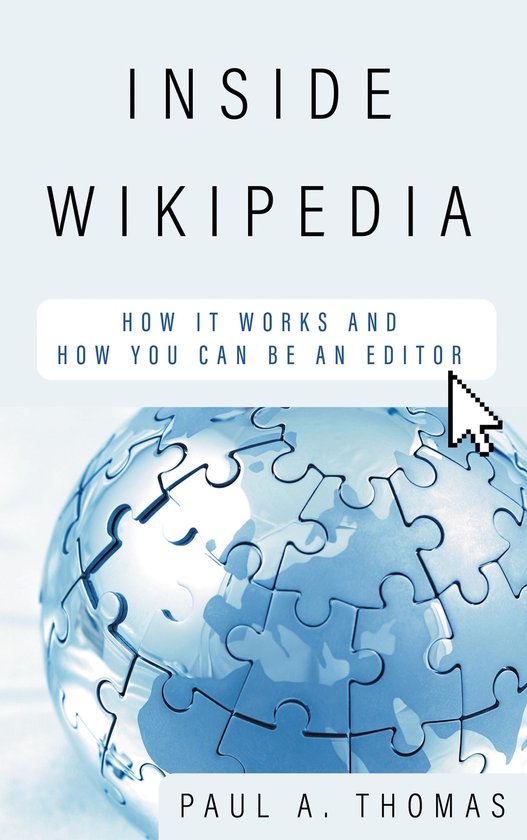 Couverture du livre 'Inside Wikipedia: Comment ça marche et comment être éditeur' par Paul A. Thomas. Un globe terrestre en verre fait de pièces de puzzle avec un curseur.