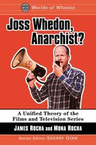 Worlds of Whedon - Joss Whedon, Anarchist?