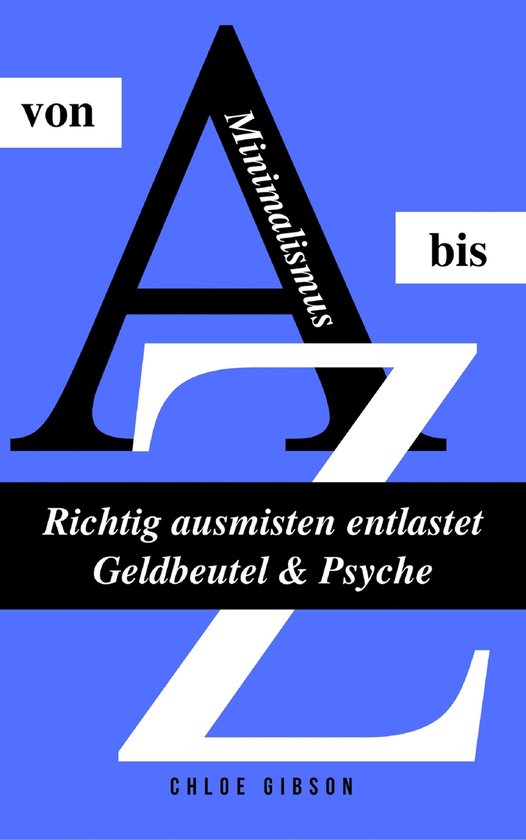 Minimalismus von A bis Z: Richtig ausmisten entlastet Geldbe ... - cover