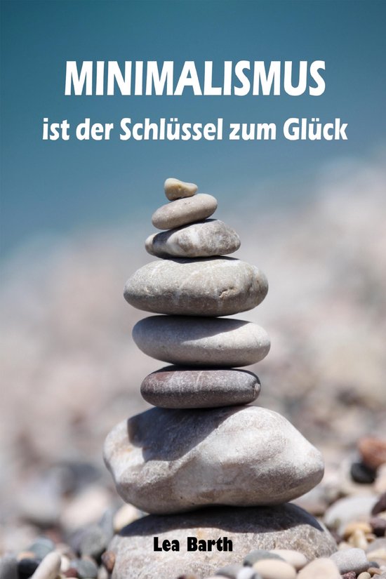 Minimalismus ist der Schlüssel zum Glück - cover