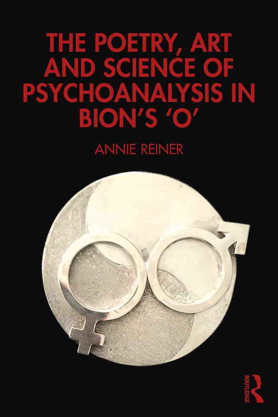 The Poetry, Art and Science of Psychoanalysis in Bion's O - cover