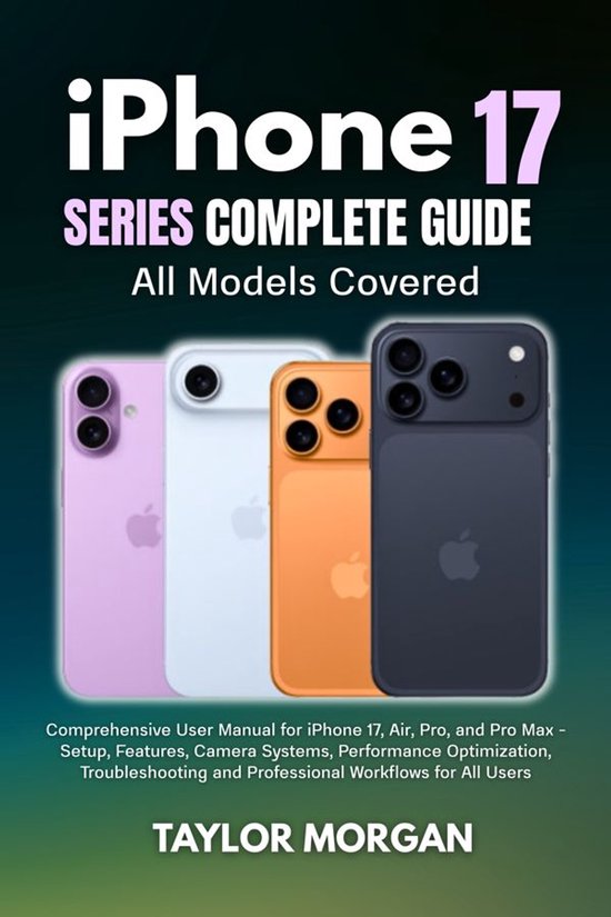 iPhone 17 Series Complete Guide: All Models Covered