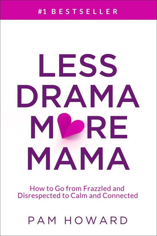 Less Drama More Mama: How to Go from Frazzled and Disrespect ... - cover