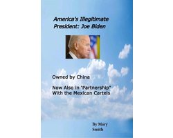 America's Illegitimate President: Joe Biden