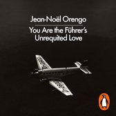 Boekomslag met Jean-Noël Orengo's 'You Are the Führer's Unrequited Love'. Een vliegtuig met 'D-2600' vliegt tegen een donkere achtergrond.