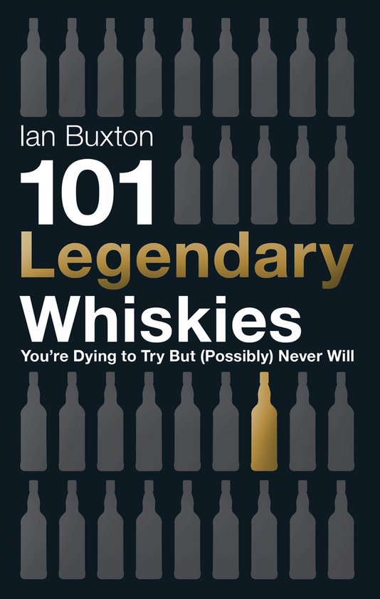 101 Legendary Whiskies You're Dying to Try But (Possibly) Ne ... - cover
