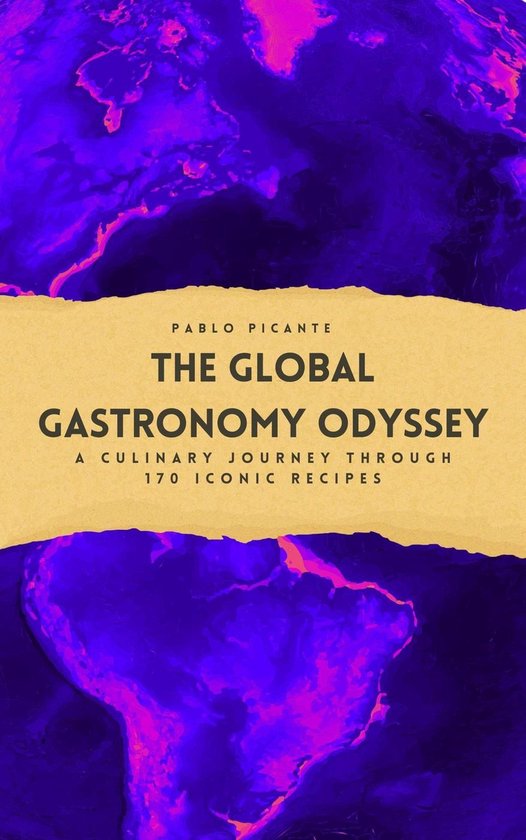 The Global Gastronomy Odyssey: A Culinary Journey through 17 ... - cover