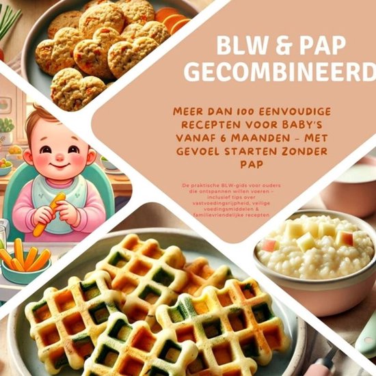 BLW & pap gecombineerd: Meer dan 100 eenvoudige recepten voo ... - cover