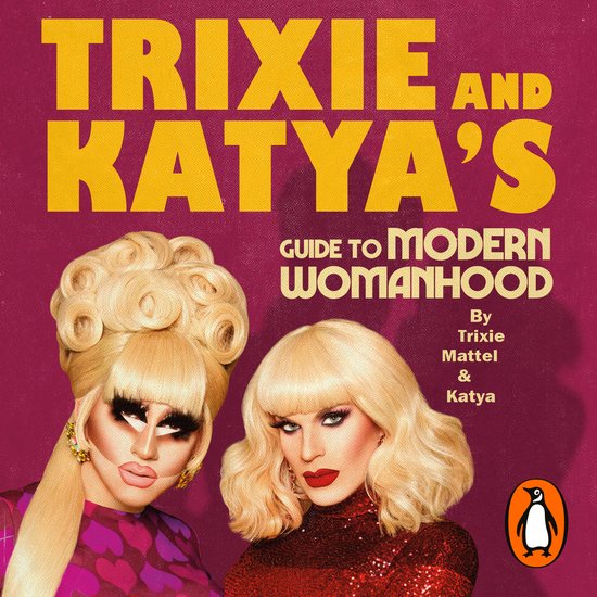 Trixie and Katya's Guide to Modern Womanhood - cover