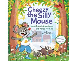 Cheezy the Silly Mouse: Year-Round Adventures and Jokes for Kids