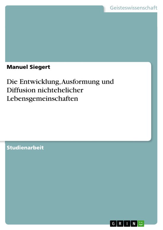 Die Entwicklung, Ausformung und Diffusion nichtehelicher Leb ... - cover