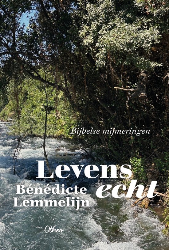 Boekomslag met de titel "Levens echt" en "Bijbelse mijmeringen". Een snelstromende rivier door een bosrijk gebied.