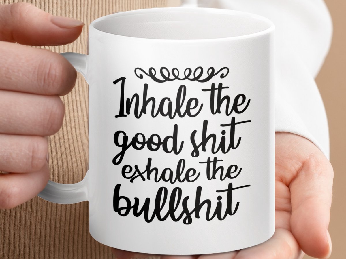 Mok Inhale The Good, Exhale Bullshit, Funny Quote Mug, Positive Affirmation Mug, Motivational Mug, Sarcastic Gift Mug, Coffee Lover Mug