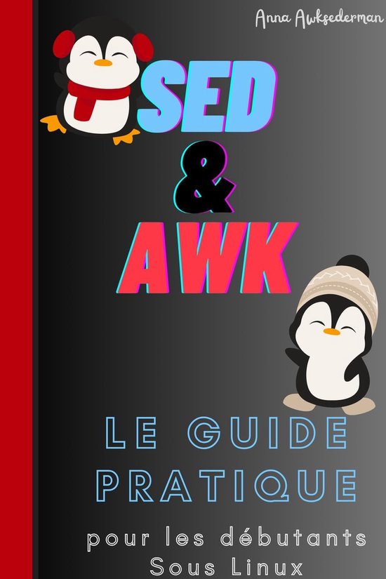SED Et AWK Le Guide Pratique Pour Les Debutants Sous Linux - cover