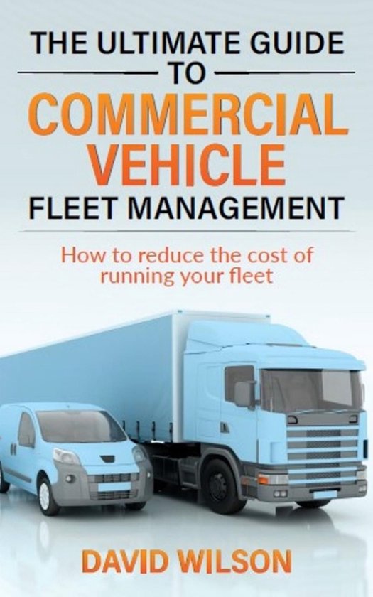 The Ultimate Guide to Commercial Vehicle Fleet Management - cover