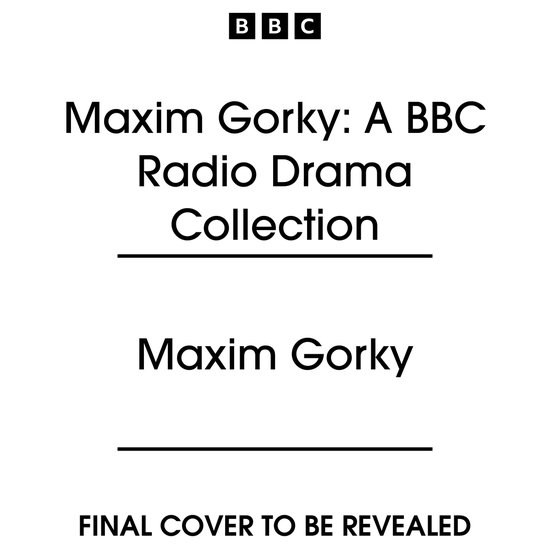 Maxim Gorky: A BBC Radio Drama Collection - cover