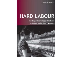 Hard Labour: The Forgotten Voices of Latvian Migrant 'Volunteer' Workers