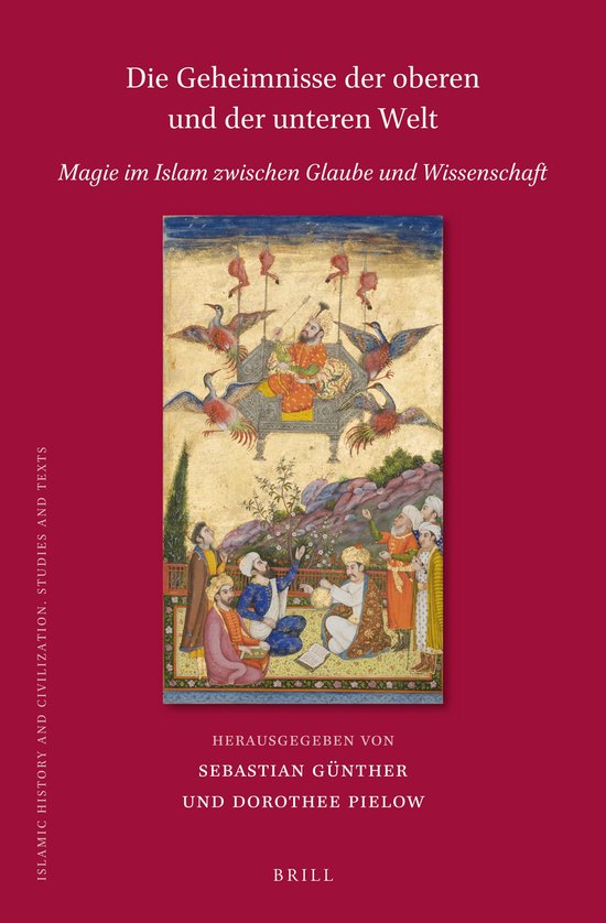 Islamic History and Civilization158- Die Geheimnisse der oberen und der unteren Welt: Magie im Islam zwischen Glaube und Wissenschaft