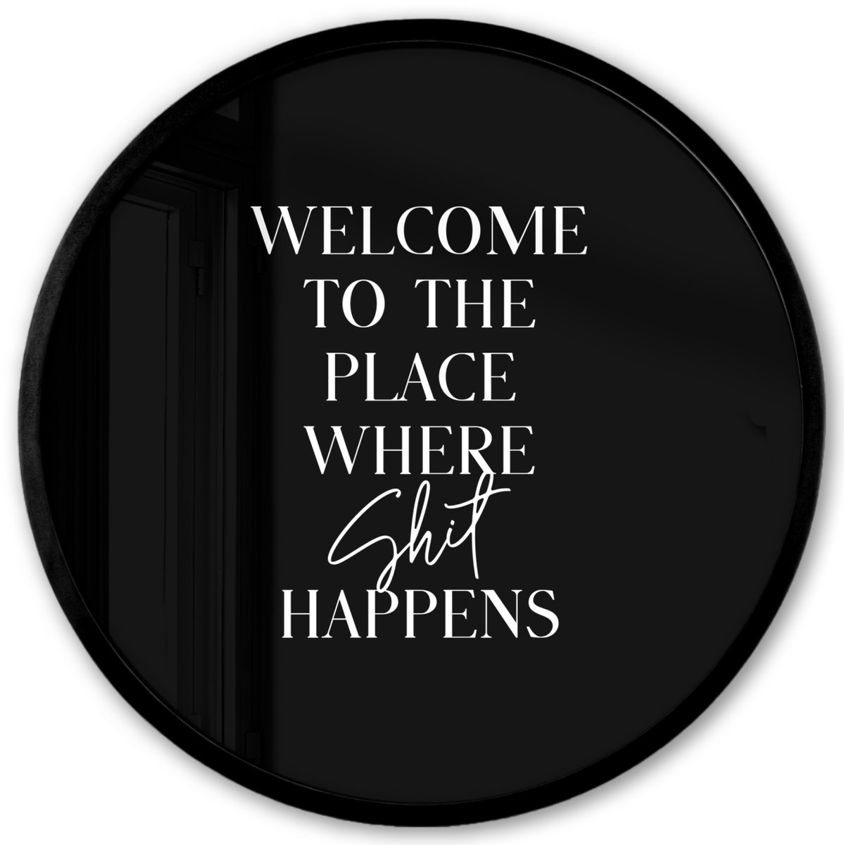 FrameYourWall Poster in lijst Rond - Fotolijst 40x40 cm - Posters - Quotes - Zwart - Welcome to the place where shit happens - Humor - Ronde posterlijst zwart - Decoratie - Wanddecoratie woonkamer - Muurdecoratie slaapkamer