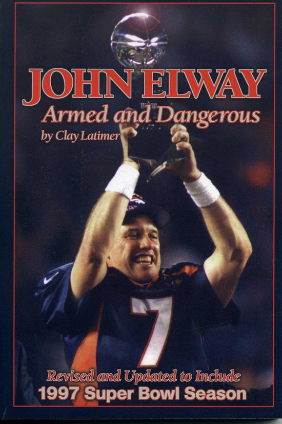 John Elway: Armed & Dangerous - cover