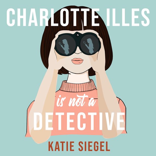 Charlotte Illes Is Not A Detective - cover