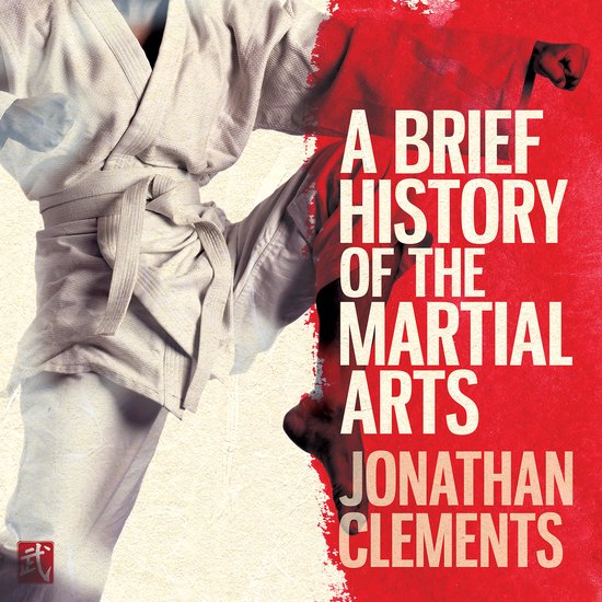 Brief Histories-A Brief History of the Martial Arts - cover