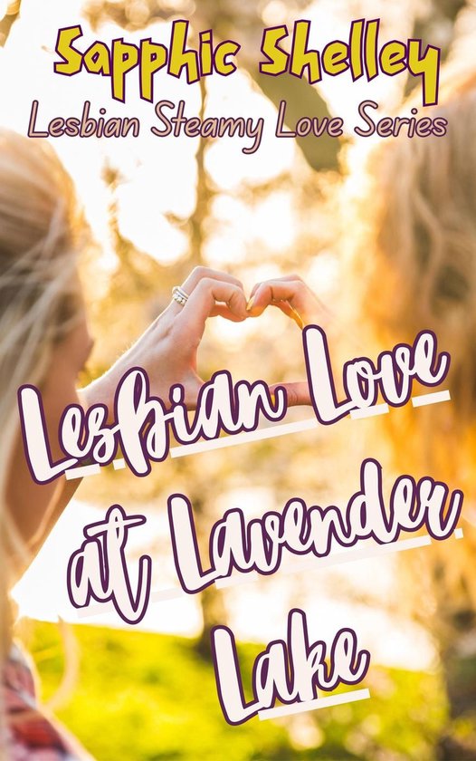 Lesbian Steamy Love Series - Lesbian Love at Lavender Lake