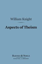 Barnes & Noble Digital Library - Aspects of Theism (Barnes & Noble Digital Library)