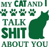 Muursticker kat donkergroen My cat and i talk shit about you