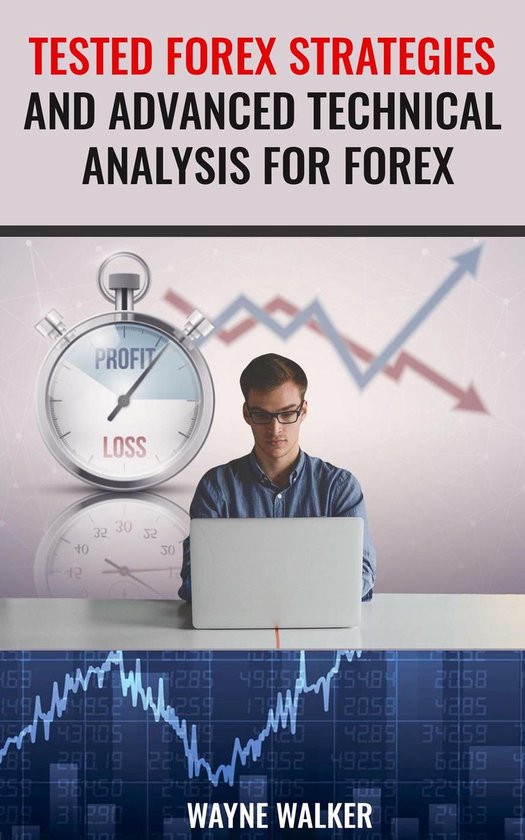 Tested Forex Strategies And Advanced Technical Analysis For  ... - cover
